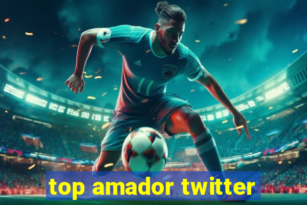 top amador twitter